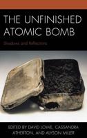 The Unfinished Atomic Bomb: Shadows and Reflections