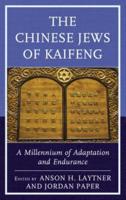 The Chinese Jews of Kaifeng: A Millennium of Adaptation and Endurance