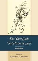 The Jack Cade Rebellion of 1450: A Sourcebook