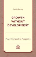Growth without Development: Peru in Comparative Perspective