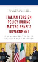 Italian Foreign Policy during Matteo Renzi's Government: A Domestically Focused Outsider and the World
