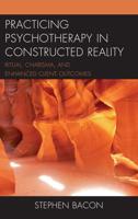 Practicing Psychotherapy in Constructed Reality