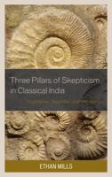 The Three Pillars of Skepticism in Classical India