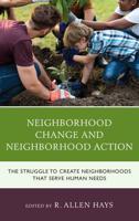 Neighborhood Change and Neighborhood Action: The Struggle to Create Neighborhoods that Serve Human Needs