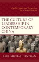The Culture of Leadership in Contemporary China: Conflict, Values, and Perspectives for a New Generation