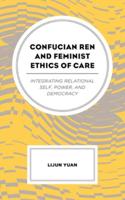 Confucian Ren and Feminist Ethics of Care