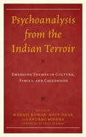 Psychoanalysis from the Indian Terroir: Emerging Themes in Culture, Family, and Childhood
