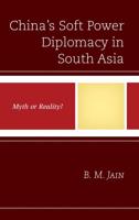 China's Soft Power Diplomacy in South Asia: Myth or Reality?