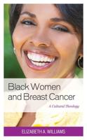 Black Women and Breast Cancer: A Cultural Theology