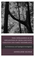 Tool Intelligence as an Explanation of Cross-Linguistic Variation and Family Resemblance: An Evolutionary and Typological Investigation