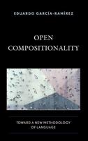 Open Compositionality: Toward a New Methodology of Language