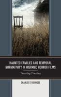 Haunted Families and Temporal Normativity in Hispanic Horror Films: Troubling Timelines