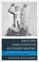 Race and Masculinity in Southern Memory: History of Richmond, Virginia's Monument Avenue, 1948-1996