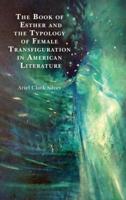 The Book of Esther and the Typology of Female Transfiguration in American Literature