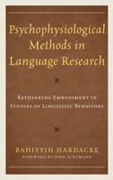 Psychophysiological Methods in Language Research: Rethinking Embodiment in Studies of Linguistic Behaviors
