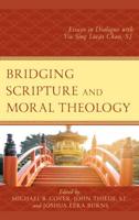 Bridging Scripture and Moral Theology: Essays in Dialogue with Yiu Sing Lúcás Chan, S.J.