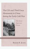 The CIA and Third Force Movements in China During the Early Cold War