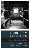Tradition v. Rationalism: Voegelin, Oakeshott, Hayek, and Others