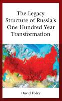 The Legacy Structure of Russia's One Hundred Year Transformation