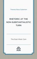Rhetoric at the Non-Substantialistic Turn: The East-West Coin
