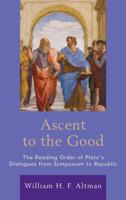 Ascent to the Good: The Reading Order of Plato's Dialogues from Symposium to Republic