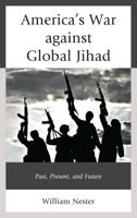 America's War against Global Jihad: Past, Present, and Future
