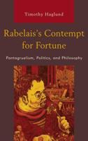 Rabelais's Contempt for Fortune: Pantagruelism, Politics, and Philosophy