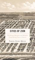 Cities of Zion: The Holiness Movement and Methodist Camp Meeting Towns in America