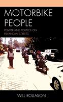 Motorbike People: Power and Politics on Rwandan Streets