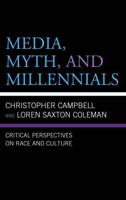 Media, Myth, and Millennials: Critical Perspectives on Race and Culture