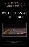 Whiteness at the Table: Antiracism, Racism, and Identity in Education