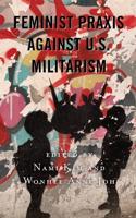Feminist Praxis against U.S. Militarism