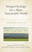Integral Ecology for a More Sustainable World: Dialogues with Laudato Si'
