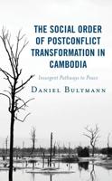 The Social Order of Postconflict Transformation in Cambodia: Insurgent Pathways to Peace