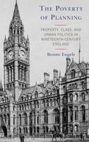 The Poverty of Planning: Property, Class, and Urban Politics in Nineteenth-Century England