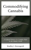 Commodifying Cannabis: A Cultural History of a Complex Plant in the Atlantic World