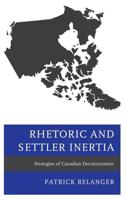 Rhetoric and Settler Inertia: Strategies of Canadian Decolonization