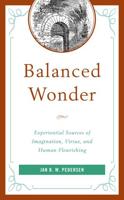 Balanced Wonder: Experiential Sources of Imagination, Virtue, and Human Flourishing
