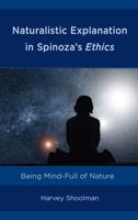 Naturalistic Explanation in Spinoza's Ethics: Being Mind-Full of Nature