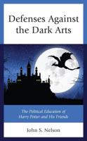 Defenses Against the Dark Arts: The Political Education of Harry Potter and His Friends