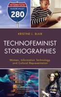 Technofeminist Storiographies: Women, Information Technology, and Cultural Representation
