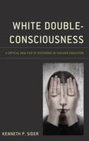 White Double-Consciousness: A Critical Analysis of Discourse in Teacher Education