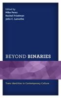 Beyond Binaries: Trans Identities in Contemporary Culture