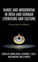 Dance and Modernism in Irish and German Literature and Culture