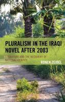 Pluralism in the Iraqi Novel after 2003: Literature and the Recovery of National Identity