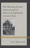 The Silencing of Jesuit Figurist Joseph de Prémare in Eighteenth-Century China