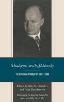 Dialogues with Shklovsky: The Duvakin Interviews 1967-1968