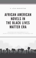 African American Novels in the Black Lives Matter Era: Transgressive Performativity of Black Vulnerability as Praxis in Everyday Life
