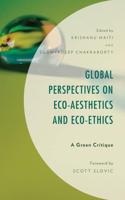 Global Perspectives on Eco-Aesthetics and Eco-Ethics: A Green Critique
