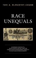 Race Unequals: Overseer Contracts, White Masculinities, and the Formation of Managerial Identity in the Plantation Economy